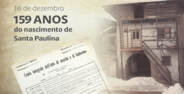 159 anos do nascimento de Santa Paulina, nossa amabilíssima fundadora